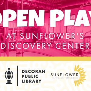 Open Play at Sunflower's Discovery Center. Hosted by Decorah Public Library and Sunflower Child Development Discovery Center