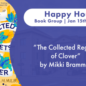 happy hour book group advertisement book title The Collected Regrets of Clover