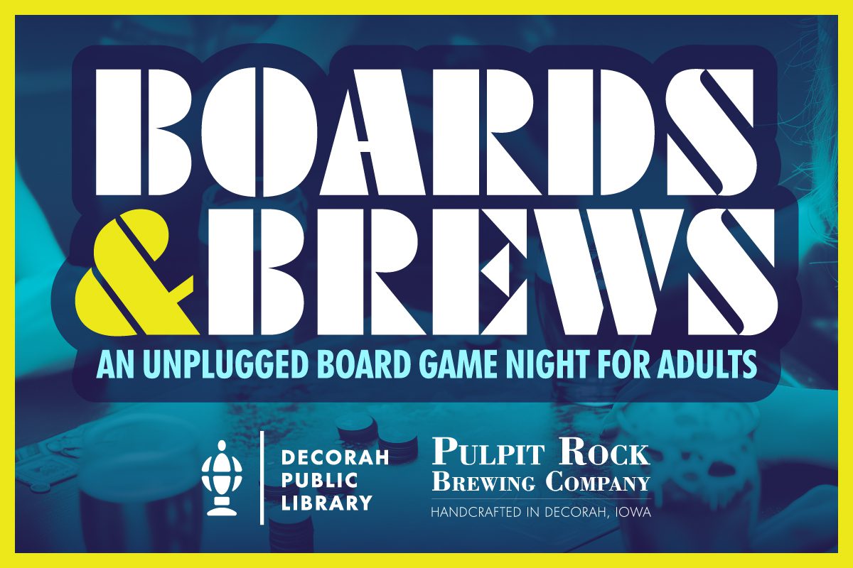 Promotional graphic for "Boards & Brews," an unplugged board game night for adults. The bold, stylized text "BOARDS & BREWS" is prominently displayed in white and yellow against a dark blue background. Below, a tagline in light blue reads, "An unplugged board game night for adults." The bottom section features logos and text for the Decorah Public Library and Pulpit Rock Brewing Company, with additional text stating, "Handcrafted in Decorah, Iowa." The background image shows a blurred scene of people playing board games and enjoying drinks. The design is framed by a bright yellow border.