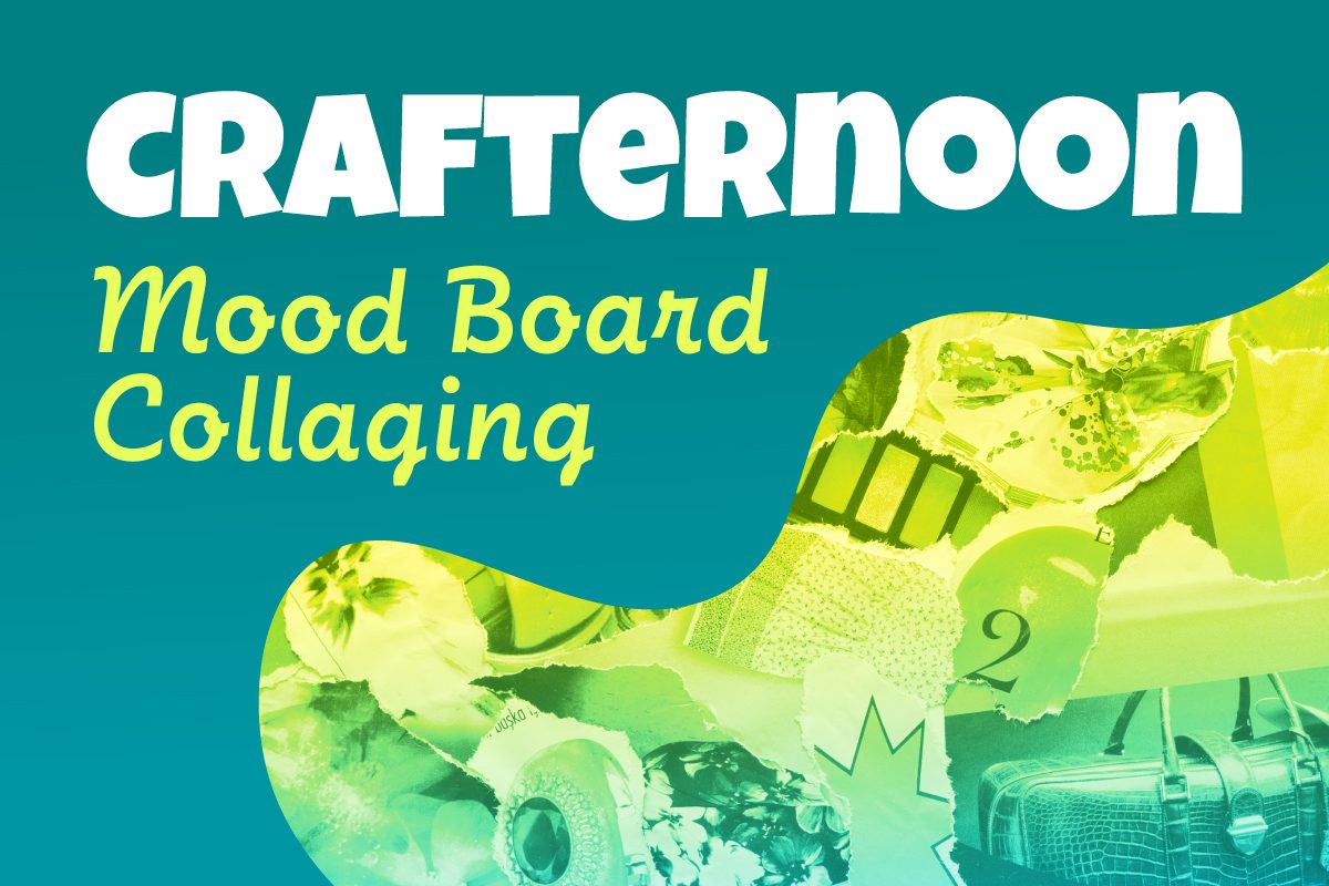 Graphic design promoting a "Crafternoon" event focused on mood board collaging. The background features a teal gradient with abstract collage elements, including torn paper, patterns, and craft materials. Bold white and yellow text highlights the event title and theme.