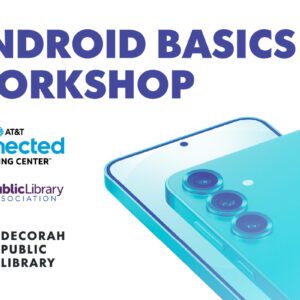 Promotional graphic for an 'Android Basics Workshop.' The design features bold, dark blue text on a white background. Below the title, logos of AT&T Connected Learning Center, Public Library Association, and Decorah Public Library indicate sponsorship or collaboration. On the right side, there is a stylized image of a modern Android smartphone in a blue and cyan gradient, highlighting the workshop's focus on Android devices. The clean and professional layout suggests an educational event.