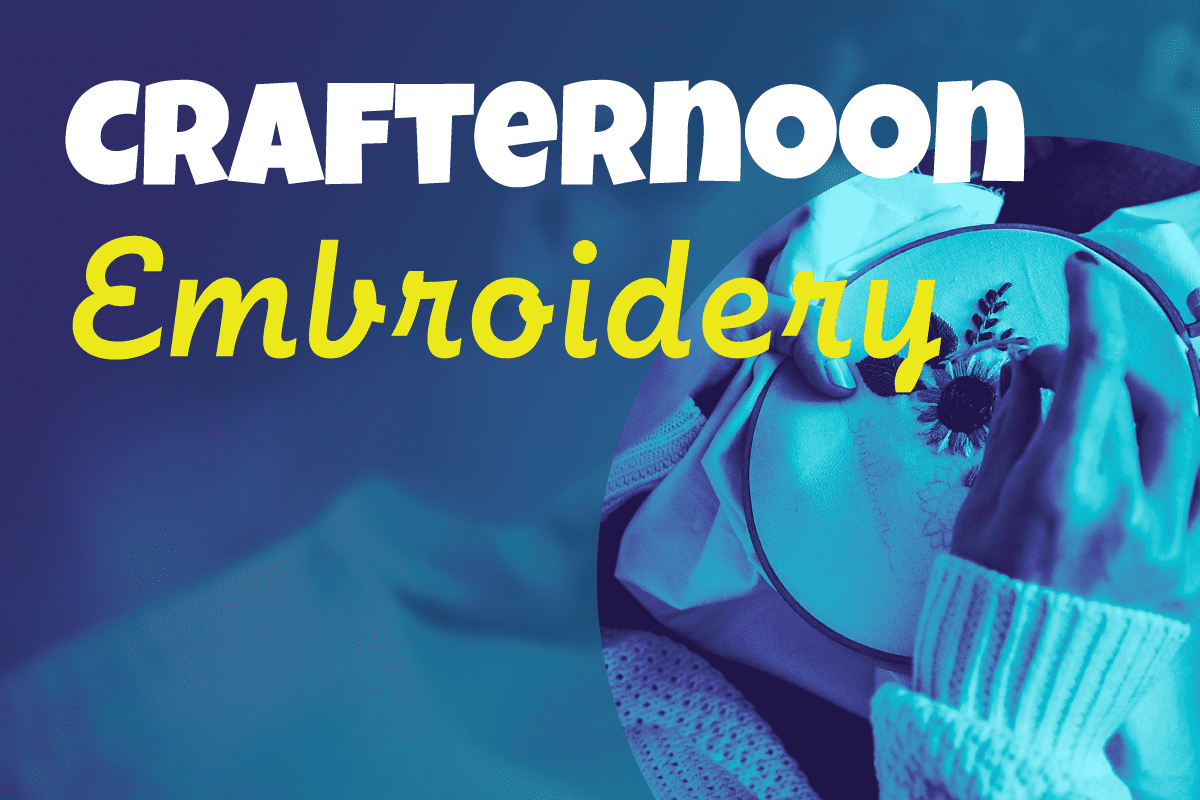 Promotional graphic for a crafting event titled 'Crafternoon Embroidery.' The text is displayed in bold white and yellow fonts on a gradient blue background. To the right, an image shows a close-up of hands holding an embroidery hoop with a floral design in progress, emphasizing the theme of needlework. The hands wear a knitted sweater, adding a cozy, creative vibe to the composition