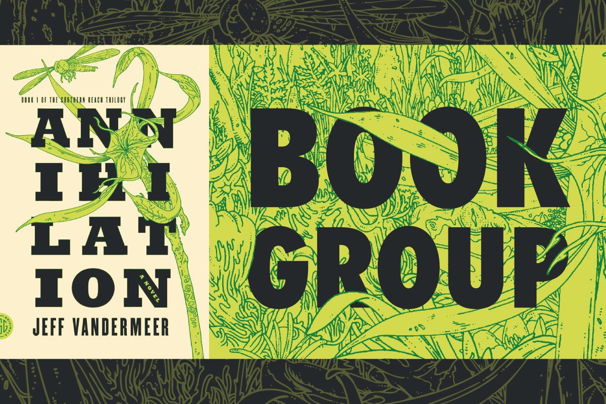 A graphic design image featuring the book cover of Annihilation by Jeff VanderMeer alongside the words "BOOK GROUP." The design has a bold, surreal aesthetic with organic, twisting plant-like tendrils wrapping around the typography. The color scheme is predominantly green, black, and cream, with intricate illustrations of wild vegetation and a dragonfly. The background contains detailed botanical elements, emphasizing the eerie and mysterious theme of the novel. The composition suggests a promotion or discussion for a book club focusing on Annihilation, the first book in the Southern Reach Trilogy.